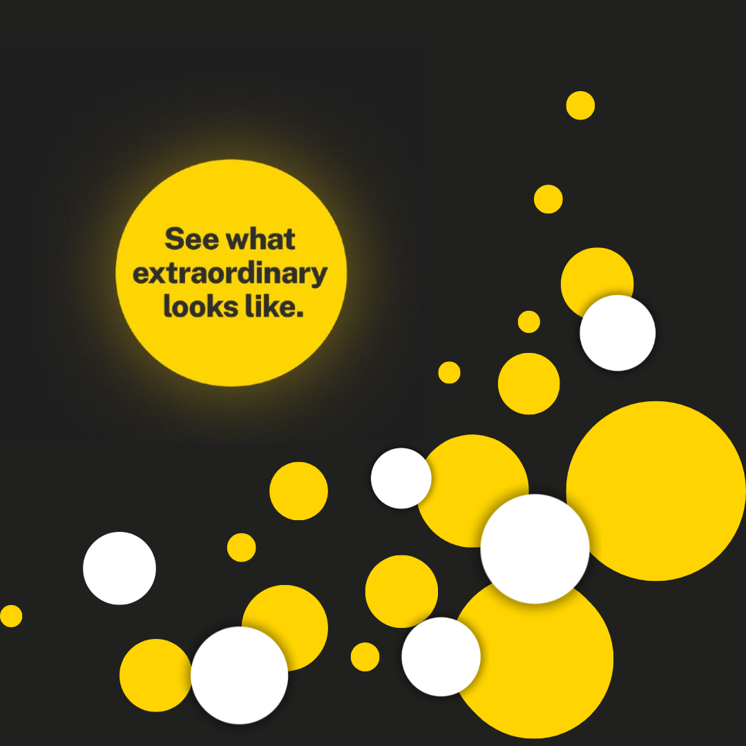 "See what extraordinary looks like" with yellow and white circles on dark background.